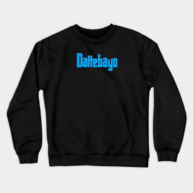 Dattebayo Crewneck Sweatshirt by Hafifit